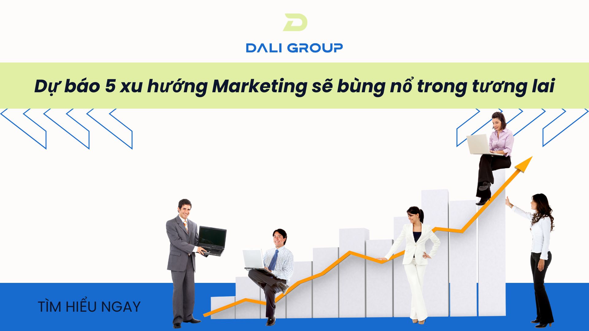 Dự báo 5 xu hướng Marketing sẽ bùng nổ trong tương lai